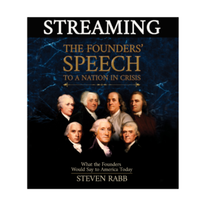 The Founders’ Speech to a Nation in Crisis - Streaming Version by Steven Rabb